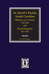 Title: (Cheraw) St. David's Parish, South Carolina Minutes of the Vestry, 1768-1832, and Parish Register, 1819-1924., Author: Brent H Holcomb