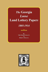 Title: The LOOSE Land Lottery Papers of Georgia, 1805-1914, Author: Silas Emmett Lucas Jr