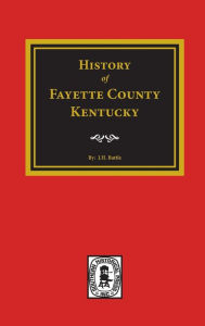 Title: History of Fayette County, Kentucky, Author: William Henry Perrin