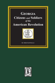 Title: Georgia Citizen and Soldiers of the American Revolution, Author: Robert Scott Davis