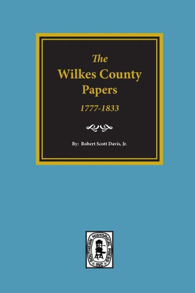 The Wilkes County Papers, 1777-1833.