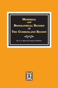 Title: Memorial and Biographical Record of the Cumberland Region of Tennessee, Author: G a Ogle and Company Publishers