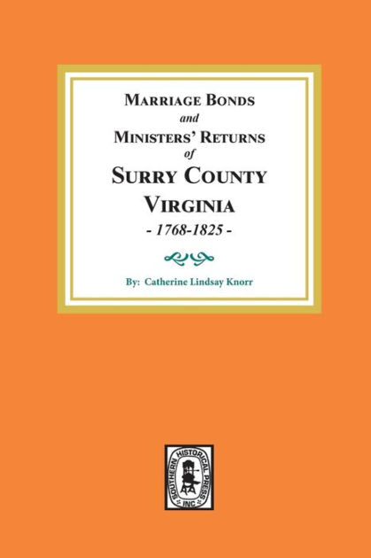 Marriage Bonds and Ministers' Returns of Surry County, Virginia 1768 ...