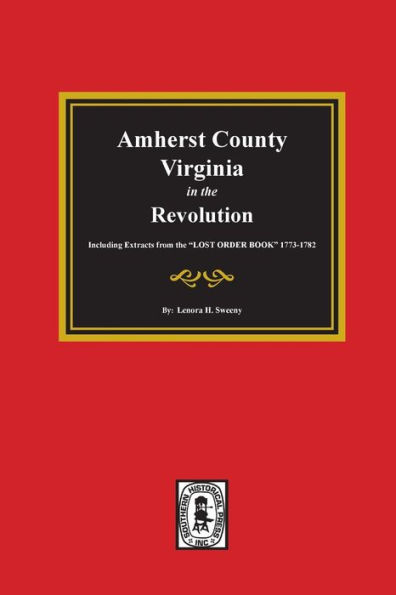 Amherst County, Virginia in the Revolution. Including Extracts from the 