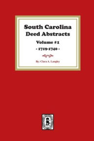 Title: South Carolina Deed Abstracts 1719-1740, Volume #1., Author: Clara A Langley