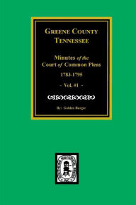 Title: Greene County Minutes of the Court of Common Pleas, 1783-1795, Author: Goldene Fillers Burgner