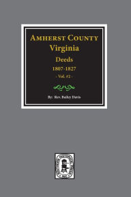 Title: Amherst County, Virginia 1807-1827, The Deeds of. (Vol. #2), Author: Bailey Fulton Davis