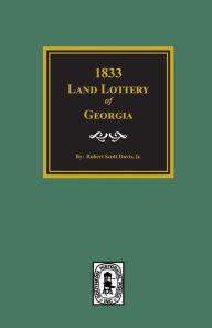 Title: 1833 Land Lottery of Georgia, Author: Robert Scott Davis