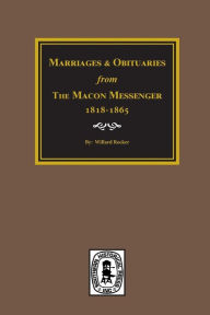 Title: Marriages and Obituaries from The Macon Messenger, 1818-1865., Author: Willard Rocker