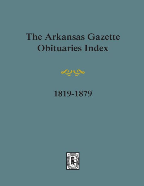 Arkansas Gazette Obituaries Index, 1819-1879.