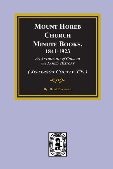 (Jefferson County, TN.) Mount Horeb Church Minute Books, 1841-1923.