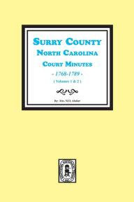 Title: Surry County, North Carolina, Court Minutes, 1768-1789, Vols. 1-2., Author: W O Absher
