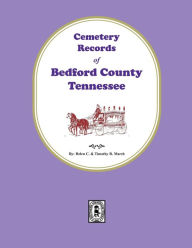 Title: Cemetery Records of Bedford County, Tennessee, Author: Helen Marsh