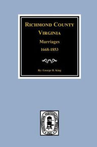 Title: Richmond County, Virginia 1668-1853, Marriages of, Author: George King Sir