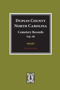 Title: Duplin County, North Carolina Cemetery Records. (Volume B)., Author: Leon H Sikes
