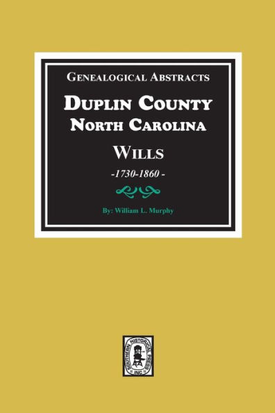 Genealogical Abstracts from Duplin County, North Carolina Wills, 1730 ...