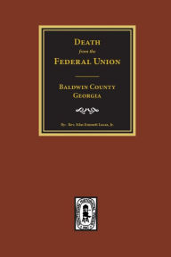 Title: (Baldwin County) Deaths from the Federal Union, 1830-1850., Author: Silas Emmett Lucas