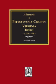 Title: Pittsylvania County, Virginia Deeds 1783-1790, Author: Gayle Austin