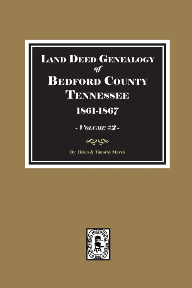 Bedford County, Tennessee 1861-1867, Land Deed Genealogy of. ( Volume #2 )