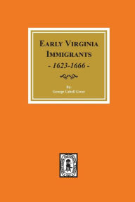 Title: Early Virginia Immigrants, 1623-1666., Author: George Cabell Greer
