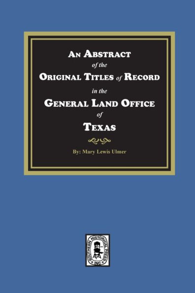 An Abstract of the Original Titles Record General Land Office Texas