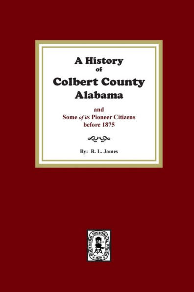 A History of Colbert County, Alabama and some its pioneer citizens before 1875