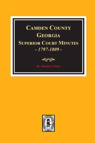 Camden County, Georgia Superior Court Minutes, 1797-1809.