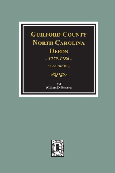 Guilford County, North Carolina Deeds, 1779-1784. (Volume #2)