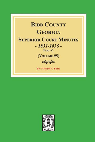 Bibb County, Georgia Superior Court Minutes, 1831-1835, Part 2. (Volume #5)