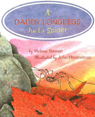 Title: A Daddy Longlegs Isn't a Spider, Author: Melissa Stewart