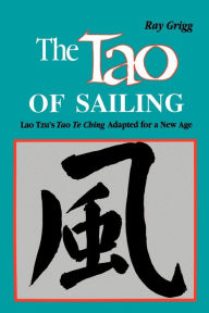 Title: The Tao of Sailing: A Bamboo Way of Life, Author: Ray Grigg