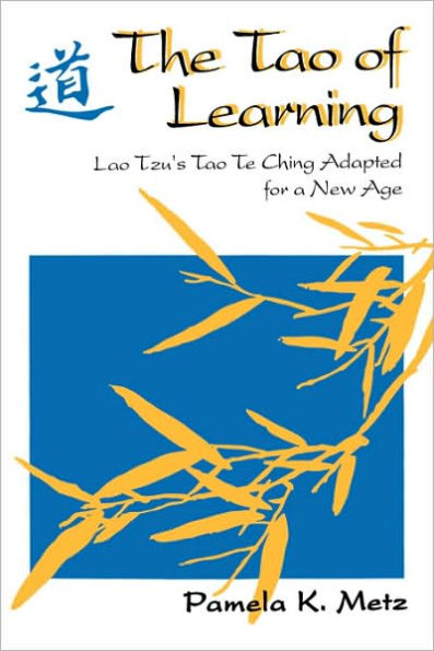 The Tao of Learning: Lao Tzu's Tao Te Ching Adapted for a New Age