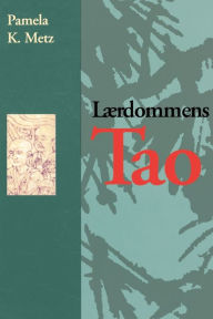 Title: Laerdommens Tao, Author: Pamela K Metz