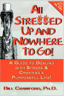 All Stressed Up and Nowhere to Go: A Guide to Dealing with Stress & Creating a Purposeful Life