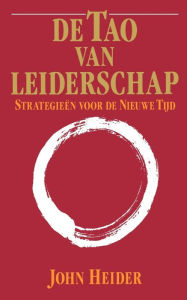 Title: De Tao Van Leiderschap: Strategieen Voor de Nieuwe Tijd, Author: John Heider