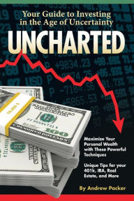 Title: Uncharted: Your Guide to Investing in the Age of Uncertainty, Author: Andrew Packer