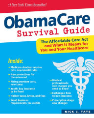 Title: ObamaCare Survival Guide: The Affordable Care Act and What It Means for You and Your Healthcare, Author: Nick J. Tate