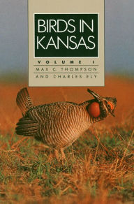 Title: Birds in Kansas: Volume I, Author: Max C. Thompson