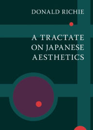 Title: A Tractate on Japanese Aesthetics, Author: Donald Richie