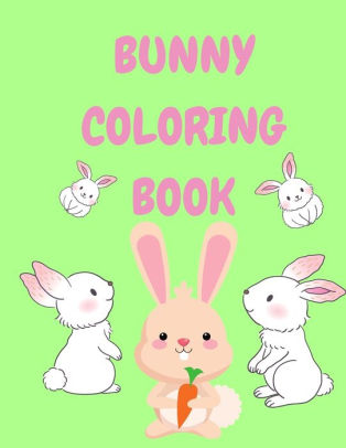 Download Bunny Coloring Book Funny Coloring Book For Children Animal Coloring Book Bunnies Coloring Book For Children Coloring Books For Kids Activity Coloring Book For Toddlers By Danny Lewis