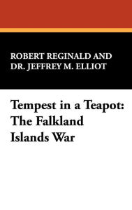Title: Tempest in a Teapot: The Falkland Islands War, Author: Robert Reginald