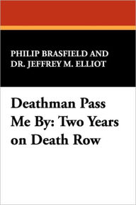 Title: Deathman Pass Me by: Two Years on Death Row, Author: Philip Brasfield