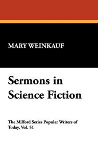 Title: Sermons in Science Fiction, Author: Mary Weinkauf