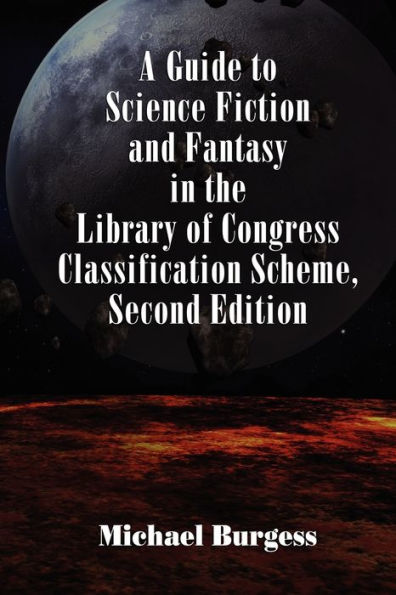 A Guide to Science Fiction and Fantasy in the Library of Congress Classification Scheme, Second Edition / Edition 2