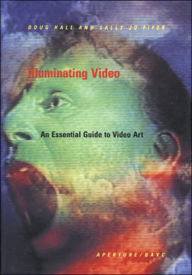 Title: Illuminating Video: An Essential Guide To Video Art, Author: David Bolt