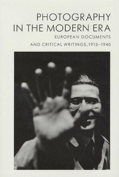 Photography in the Modern Era: European Documents and Critical Writings, 1913-1940