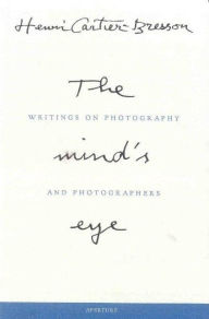 Title: Henri Cartier-Bresson: The Mind's Eye: Writings on Photography and Photographers, Author: Henri Cartier-Bresson