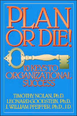 Plan or Die!: 101 Keys to Organizational Success / Edition 1