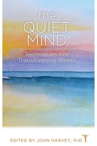 Title: Quiet Mind: Techniques for Transforming Stress, Author: John Harvey