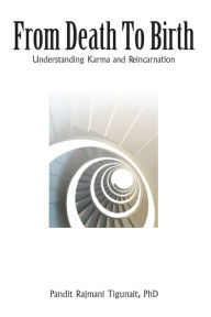 Title: From Death to Birth: Understanding Karma and Reincarnation, Author: Pandit Rajmani Tigunait Himalayan Institute